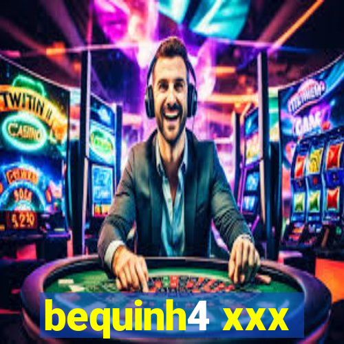 bequinh4 xxx